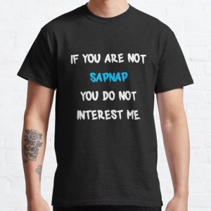 If you are not - Sapnap Classic T-Shirt RB0909 product Offical Sapnap Merch